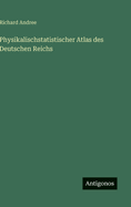 Physikalischstatistischer Atlas des Deutschen Reichs