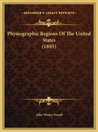 Physiographic Regions Of The United States (1895)