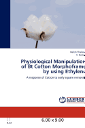 Physiological Manipulation of BT Cotton Morphoframe by Using Ethylene - Thakare, Harish, and Kumar, V, Dr.