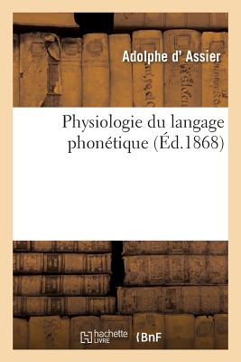 Physiologie Du Langage Phon?tique - Assier, Adolphe D'