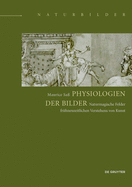 Physiologien Der Bilder: Naturmagische Felder Fr?hneuzeitlichen Verstehens Von Kunst