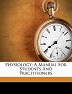 Physiology; A Manual for Students and Practitioners