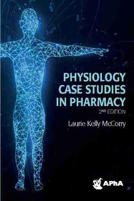 Physiology Case Studies in Pharmacy - McCorry, Laurie Kelly