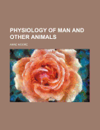 Physiology of Man and Other Animals