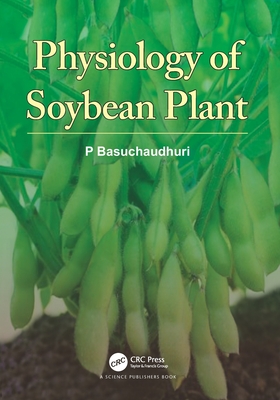 Physiology of Soybean Plant - Basuchaudhuri, P