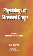 Physiology of Stressed Crops, Vol. 1: Hormone Relations