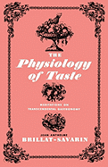 Physiology of Taste: Meditations on Transcendental Gastronomy
