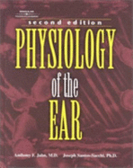 Physiology of the Ear - Jahn, Anthony F, M.D., and Santos-Sacchi, Joseph, PhD, and Santo-Sacchi, Joseph
