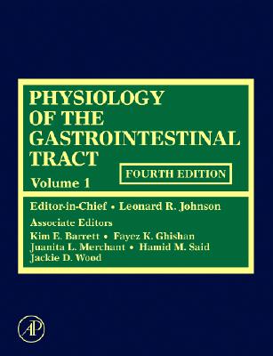 Physiology of the Gastrointestinal Tract - Johnson, Leonard R (Editor), and Barrett, Kim E, PhD (Editor), and Ghishan, Fayez K (Editor)