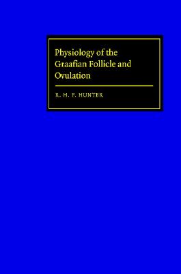 Physiology of the Graafian Follicle and Ovulation - Hunter, R H F