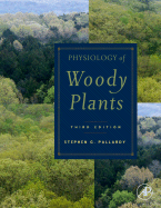 Physiology of Woody Plants - Pallardy, Stephen G