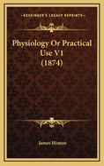 Physiology or Practical Use V1 (1874)