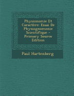 Physionomie Et Caractere: Essai de Physiognomonie Scientifique