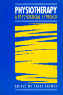 Physiotherapy: A Psychosocial Approach - French, Sally, BSC, PhD (Editor)