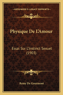 Physique De L'Amour: Essai Sur L'Instinct Sexuel (1903)