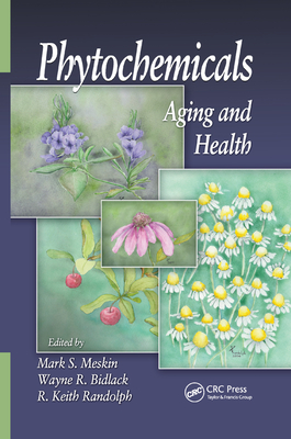 Phytochemicals: Aging and Health - Meskin, Mark S. (Editor), and Bidlack, Wayne R. (Editor), and Randolph, R. Keith (Editor)