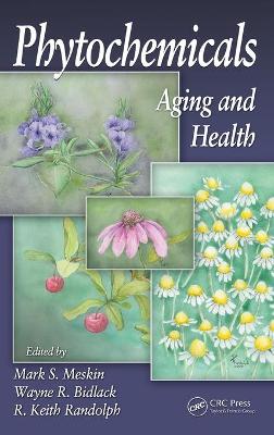 Phytochemicals: Aging and Health - Meskin, Mark S (Editor), and Bidlack, Wayne R (Editor), and Randolph, R Keith (Editor)