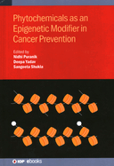 Phytochemicals as an Epigenetic Modifier in Cancer Prevention