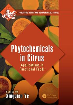 Phytochemicals in Citrus: Applications in Functional Foods - Ye, Xingqian (Editor)