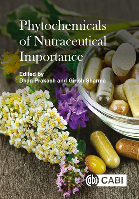 Phytochemicals of Nutraceutical Importance - Prakash, Dhan (Editor), and Sharma, Girish (Editor)