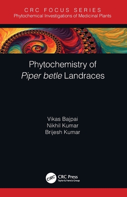Phytochemistry of Piper Betle Landraces - Bajpai, Vikas, and Kumar, Nikhil, and Kumar, Brijesh