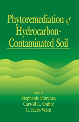 Phytoremediation of Hydrocarbon-Contaminated Soils - Fiorenza, Stephanie, and Oubre, Carroll L, and Ward, C H