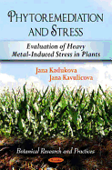 Phytoremediation & Stress: Evaluation of Heavy Metal-Induced Stress in Plants*