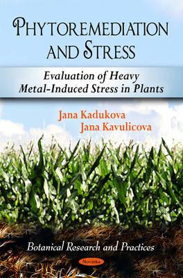 Phytoremediation & Stress: Evaluation of Heavy Metal-Induced Stress in Plants* - Kadukova, Jana, and Kavulicova, Jana
