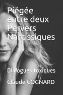 Pi?g?e entre deux Pervers Narcissiques: Dialogues toxiques