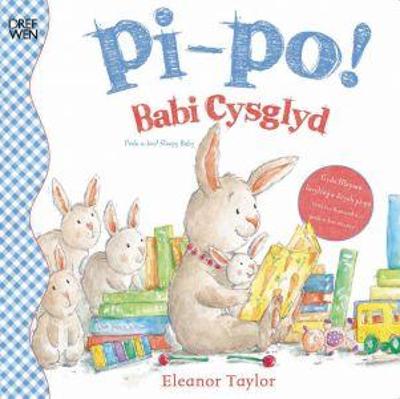 Pi-Po! Babi Cysglyd/Peek-A-Boo! Sleepy Baby: Peek-A-Boo! Sleepy Baby - Taylor, Eleanor, and Boore, Roger (Translated by)