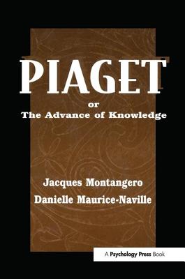 Piaget Or the Advance of Knowledge: An Overview and Glossary - Montangero, Jacques, and Maurice-Naville, Danielle