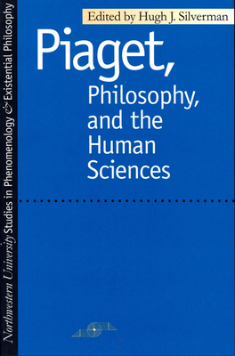 Piaget Philosophy and the Human Sciences - Silverman, Hugh J