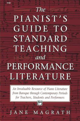 Pianists Guide to Standard Teaching and Performance Literature - Magrath, Jane