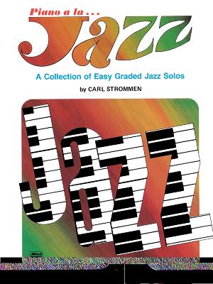 Piano a la Jazz -- Easy: A Collection of Easy Jazz Solos - Strommen, Carl (Composer)