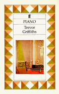 Piano: A New Play for Theatre Based on the Film Unfinished Piece for Mechanical Piano by A. Adabashyan and - Griffiths, Trevor, Dr.