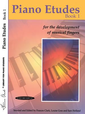 Piano Etudes for the Development of Musical Fingers, Bk 1 - Clark, Frances (Editor), and Goss, Louise (Editor), and Holland, Sam (Editor)