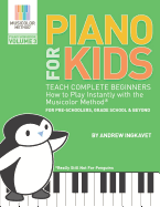 Piano for Kids Volume 3 - Teach Complete Beginners How to Play Instantly with the Musicolor Method(r): For Preschoolers, Grade School & Beyond