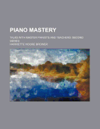 Piano Mastery: Talks with Master Pianists and Teachers: Second Series