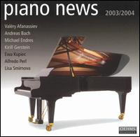 Piano News 2003/2004 - Alfredo Perl (piano); Andreas Bach (piano); Ewa Kupiec (piano); Kirill Gerstein (piano); Lisa Smirnova (piano);...