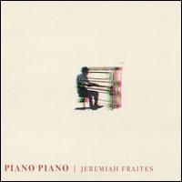 Piano Piano - Jeremiah Fraites