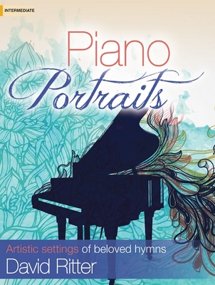 Piano Portraits: Artistic Settings of Beloved Hymns - Ritter, David L (Composer)