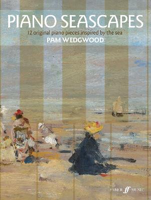 Piano Seascapes: 12 Original Piano Pieces Inspired by the Sea - Wedgwood, Pam (Composer)