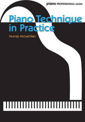 Piano Technique in Practice - McLachlan, Murray