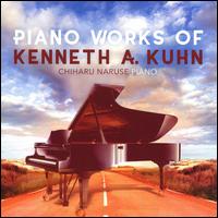 Piano Works of Kenneth A Kuhn - Chiharu Naruse (piano)