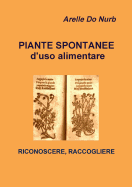 Piante Spontanee d'Uso Alimentare- Riconoscere,Raccogliere