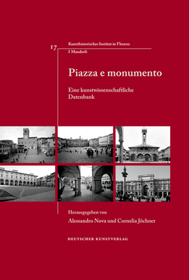 Piazza e monumento: Eine kunstwissenschaftliche Datenbank - Nova, Alessandro (Editor), and Jchner, Cornelia (Editor)