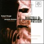 Piazzolla & Cello Passion - Astor Piazzolla/Eckart Runge/Jacques Ammon