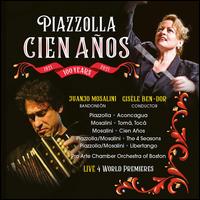 Piazzolla: Cien Aos - Juanjo Mosalini / Gisle Ben-Dor / Pro Arte Chamber Orchestra of Boston