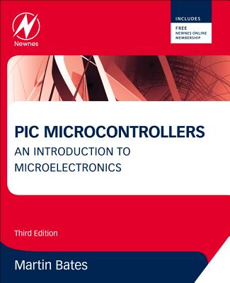 PIC Microcontrollers: An Introduction to Microelectronics - Bates, Martin P.