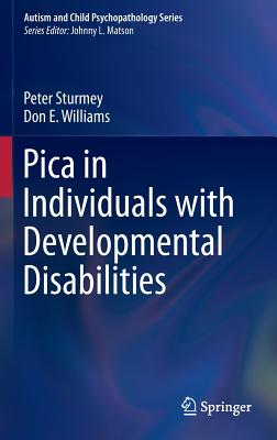 Pica in Individuals with Developmental Disabilities - Sturmey, Peter, and Williams, Don E